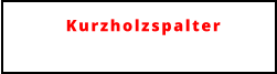 Kurzholzspalter